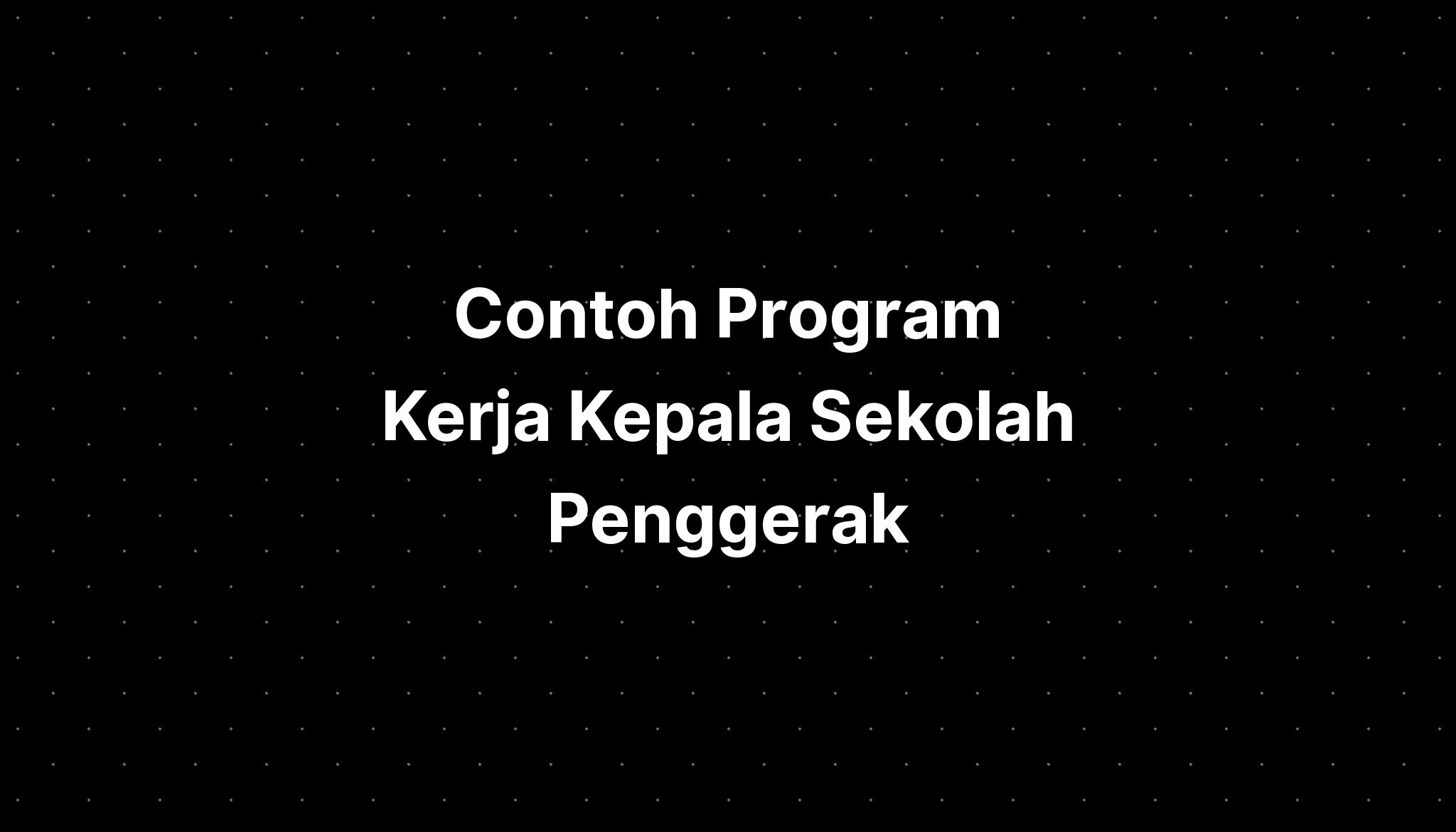 Contoh Program Kerja Kepala Sekolah Penggerak - IMAGESEE